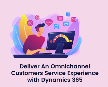 Customers Service Experience with Dynamics 365