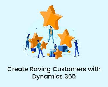 Create Raving Customers with Dynamics 365