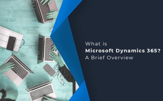 What is Microsoft Dynamics 365? A Brief Overview