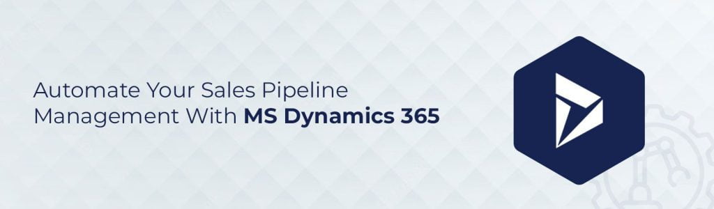 Dynamics 365 Sales Automate Sales Pipeline Management