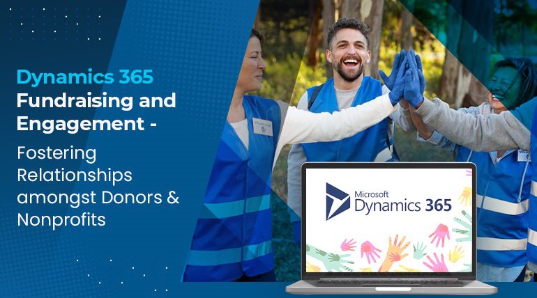 Dynamics 365 Fundraising and Engagement- Fostering Relationships